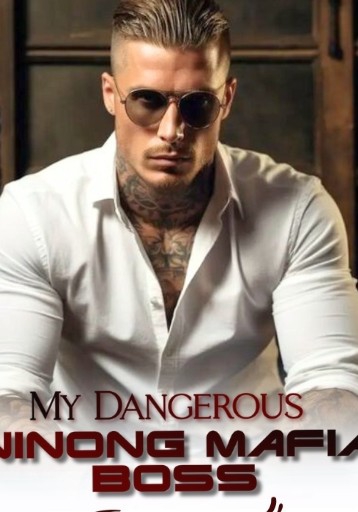 MY DANGEROUS NINONG MAFIA BOSS