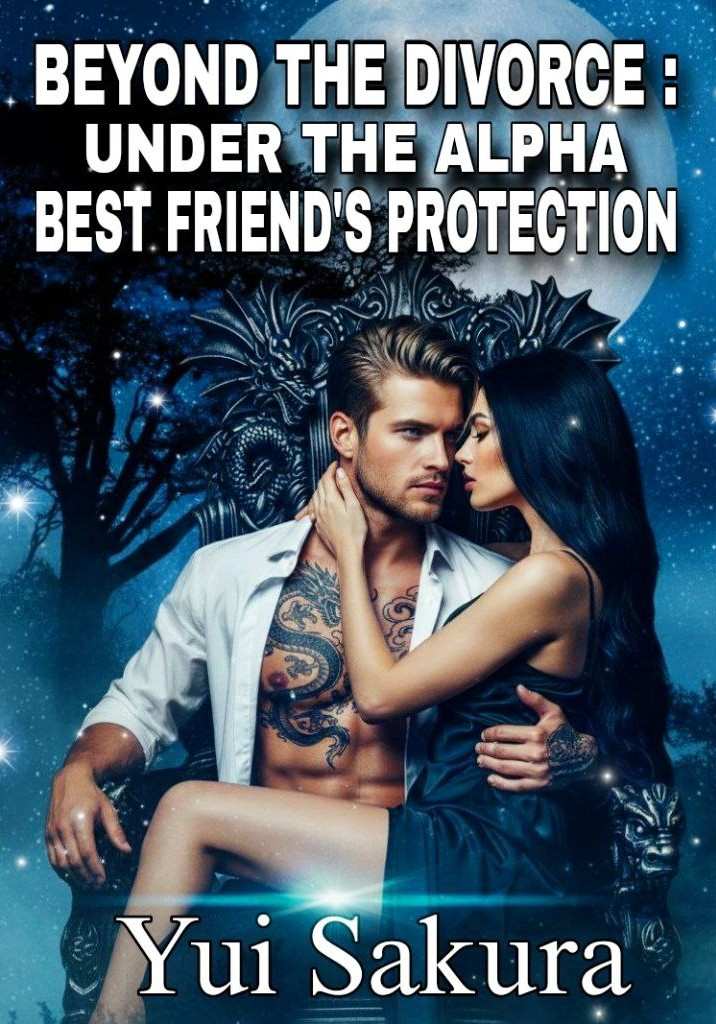 BEYOND THE DIVORCE UNDER ALPHA BEST FRIEND'S PROTECTION