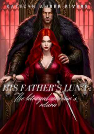 His Father’s Luna : The Betrayed Warrior’s Return