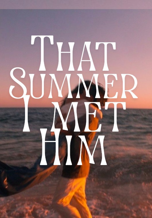 THAT SUMMER I MET HIM