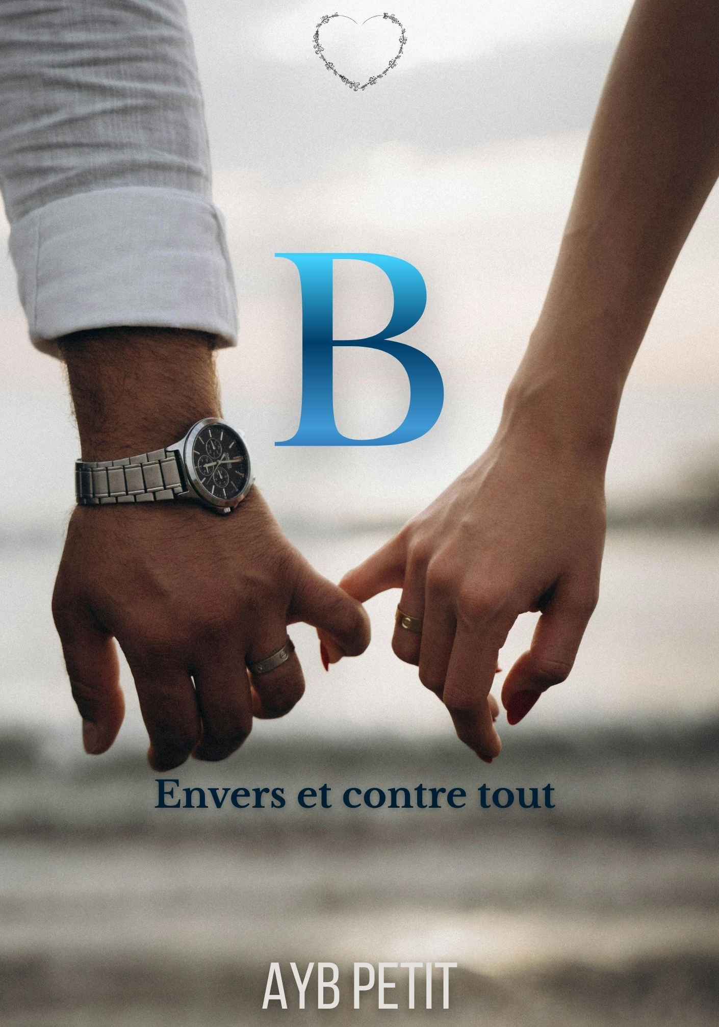 B - Envers et contre tout