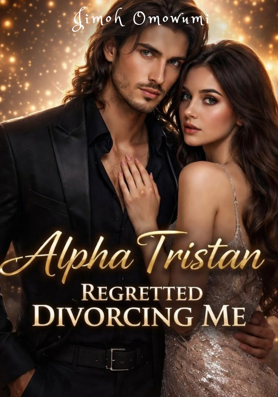 Alpha Tristan Regretted Divorcing Me