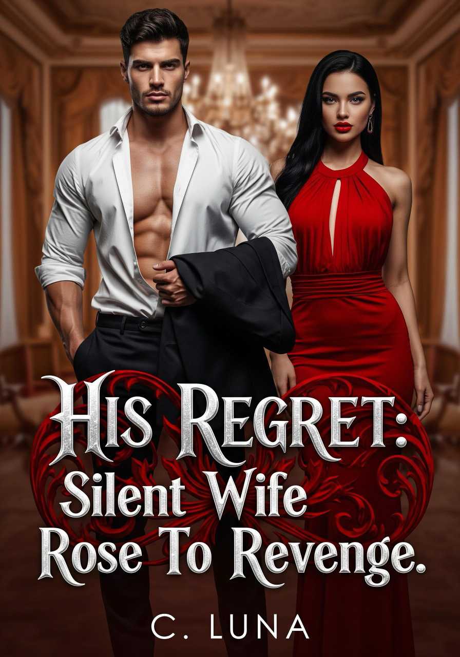 His Regret: Silent Wife Rose To Revenge