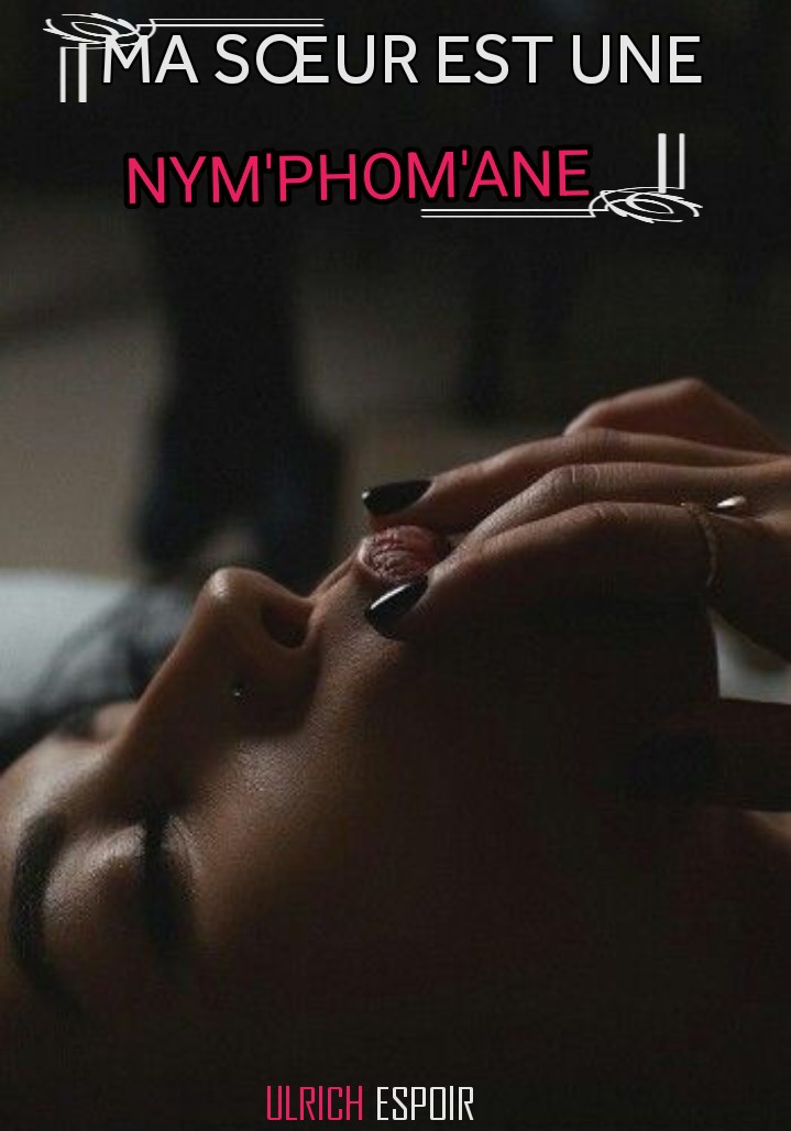 MA SŒUR EST UNE NYMPHOMANE
