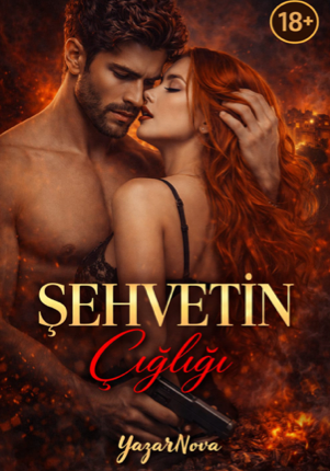 ŞEHVETİN ÇIĞLIĞI +18