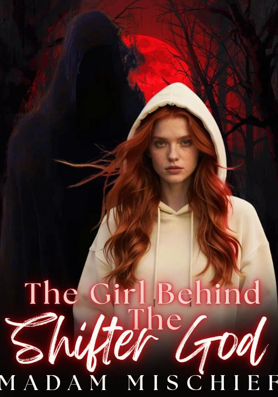 The Girl Behind The Shifter God