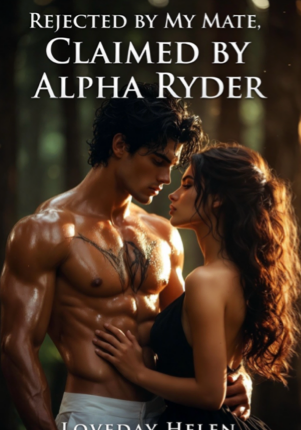 Rejected by my mate, Claimed by Alpha Ryder