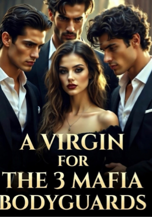 A Virgin For The 3 Mafia Bodyguards