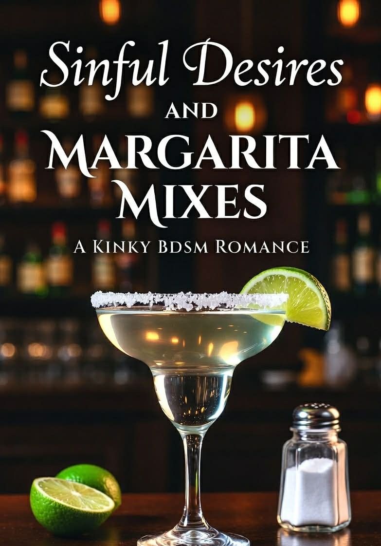 Sinful Desires and Margarita Mixes
