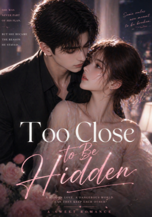 Too Close To Be Hidden