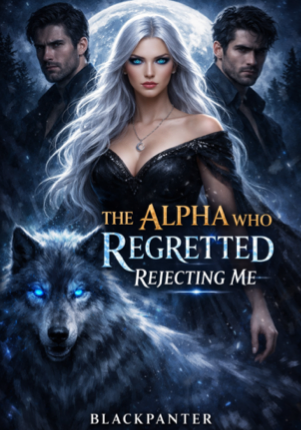 THE ALPHA WHO REGRETTED REJECTING ME