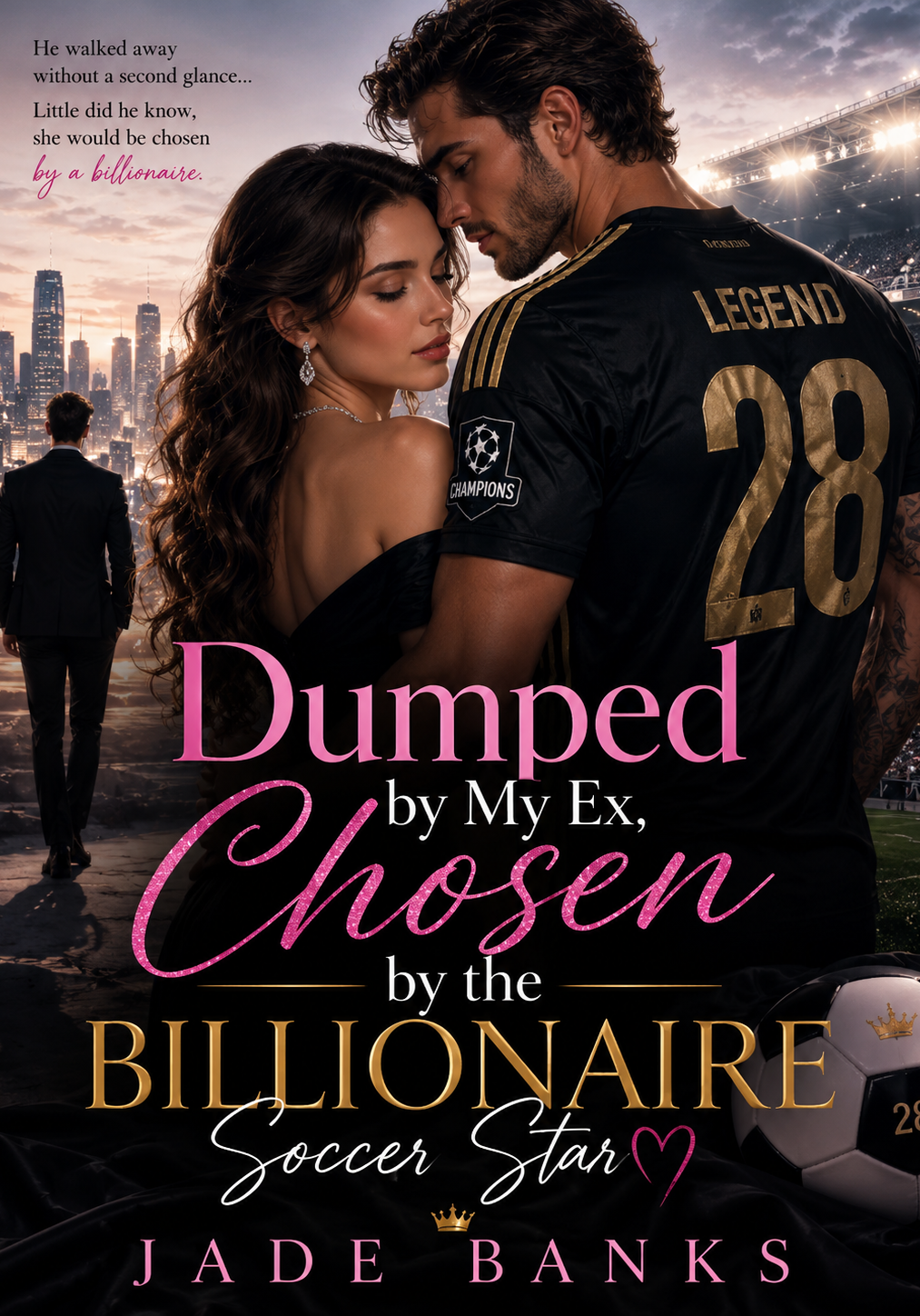 Dumped By My Ex, Chosen By The Billionaire Soccer Star