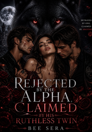 Rejected By The Alpha Twin Claimed By His Ruthless Brother