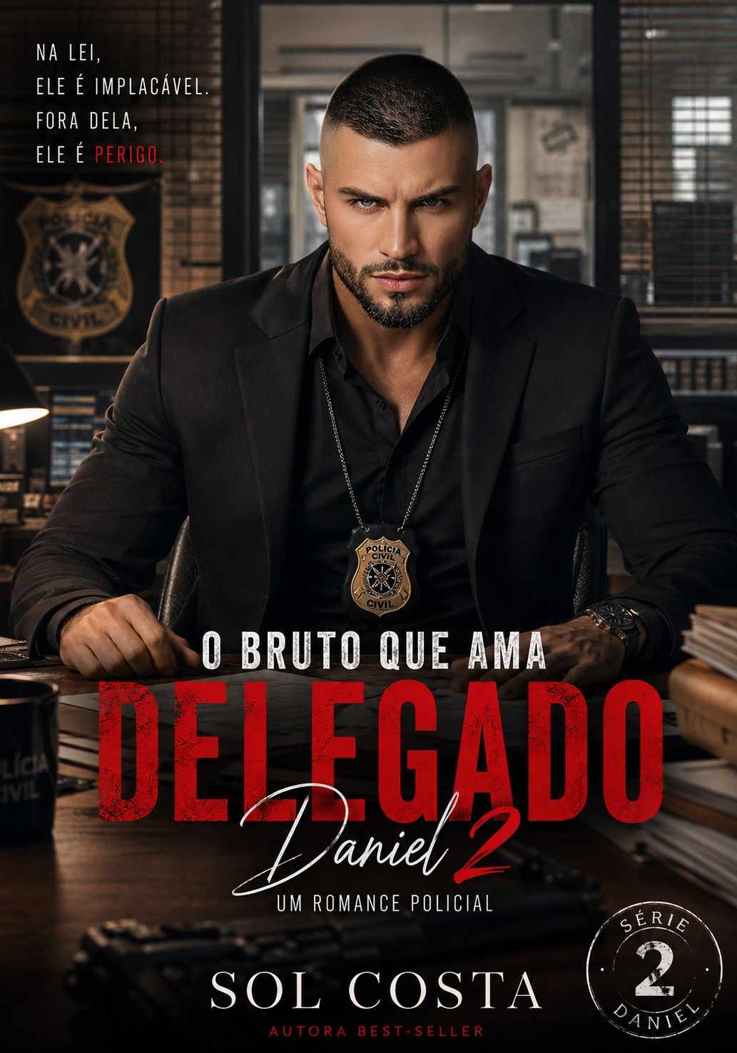 Delegado Daniel 2, o bruto que ama.