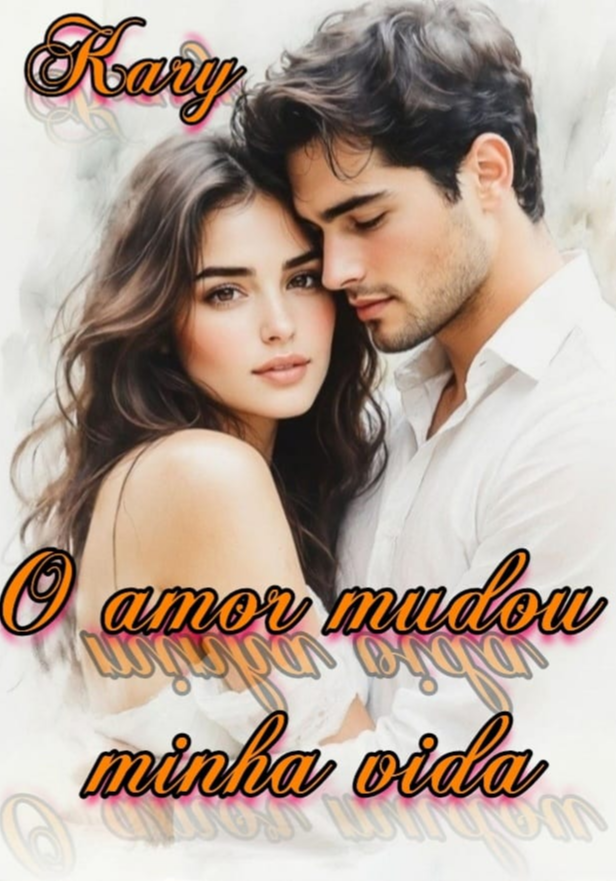 O amor mudou a minha vida.