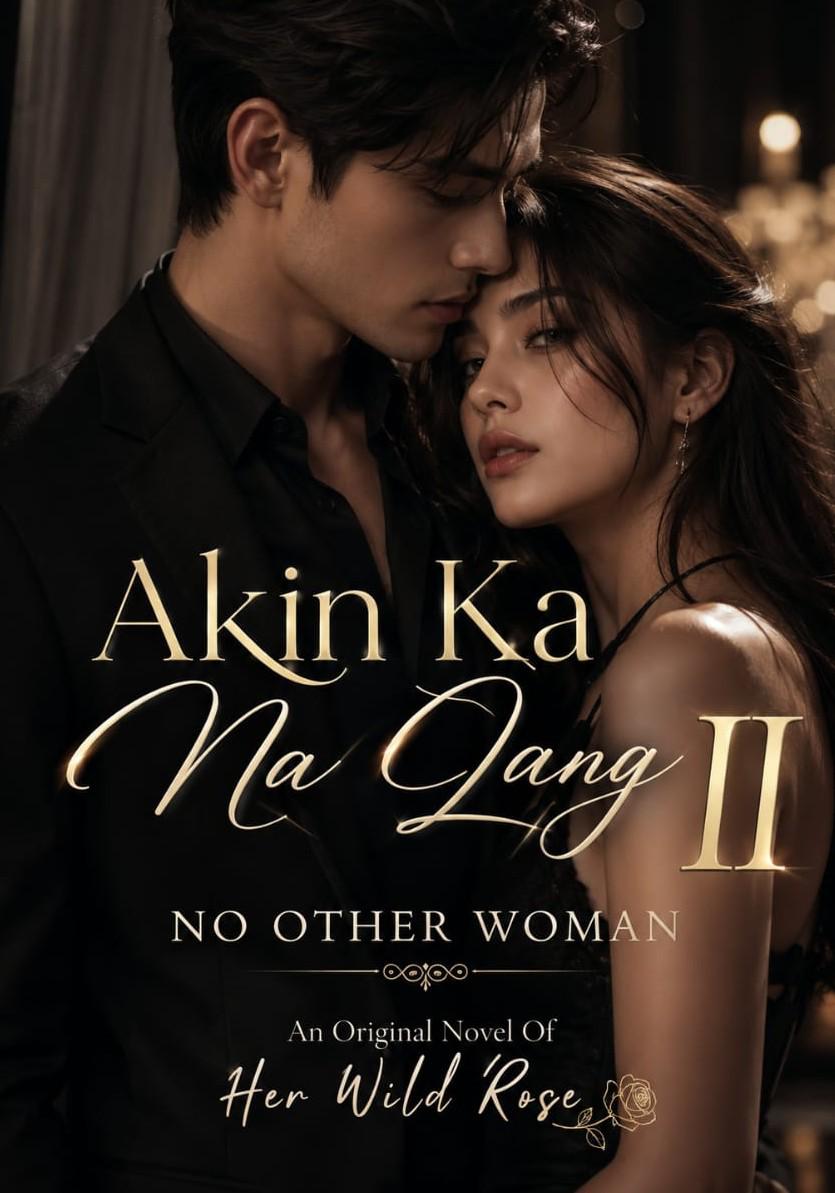 Akin Ka Na Lang II : No Other Woman