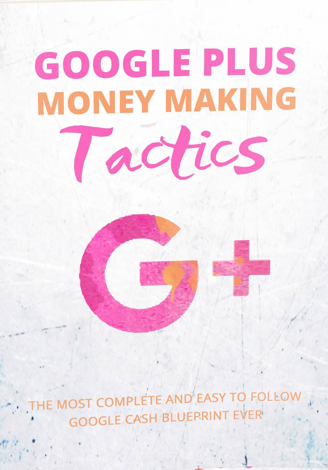 Google Plus Money Making Tactics