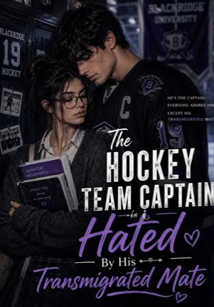 The Hockey Team Captain Is Hated By His Transmigrated Mate