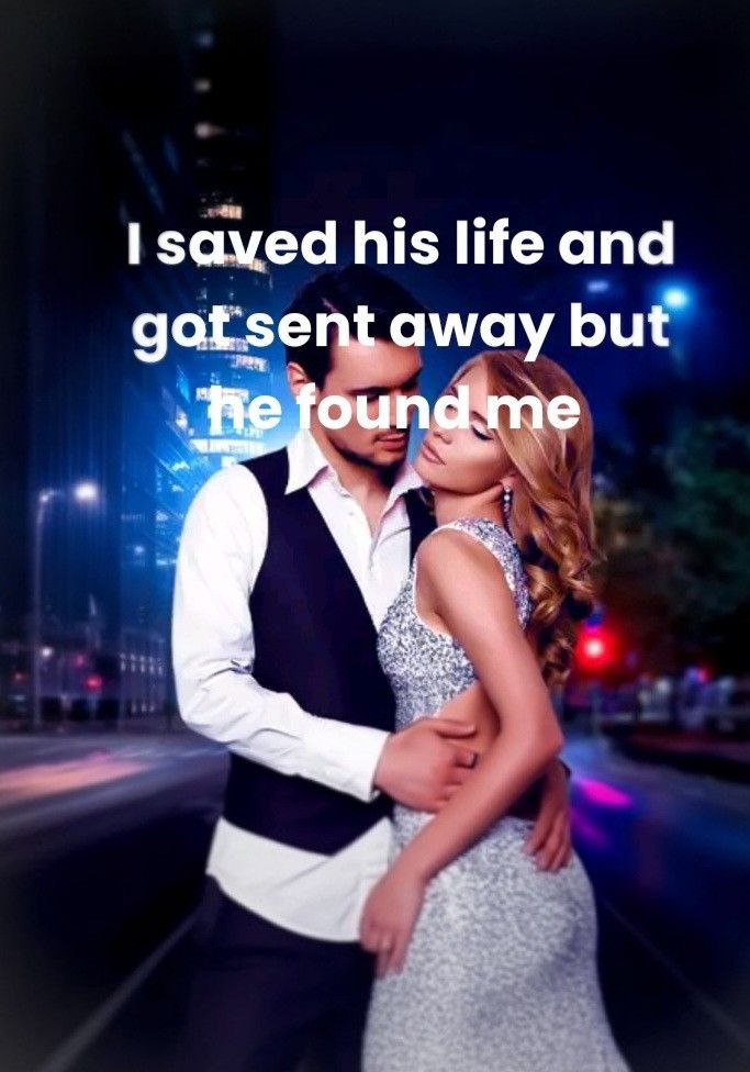 I saved his life and got sent away but he found me