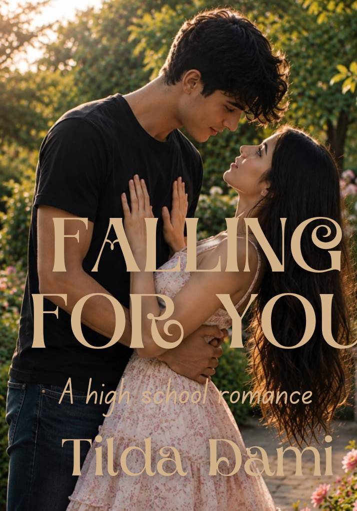 Falling For You#romance#fiction#friendship#high schoolers#love at first sight