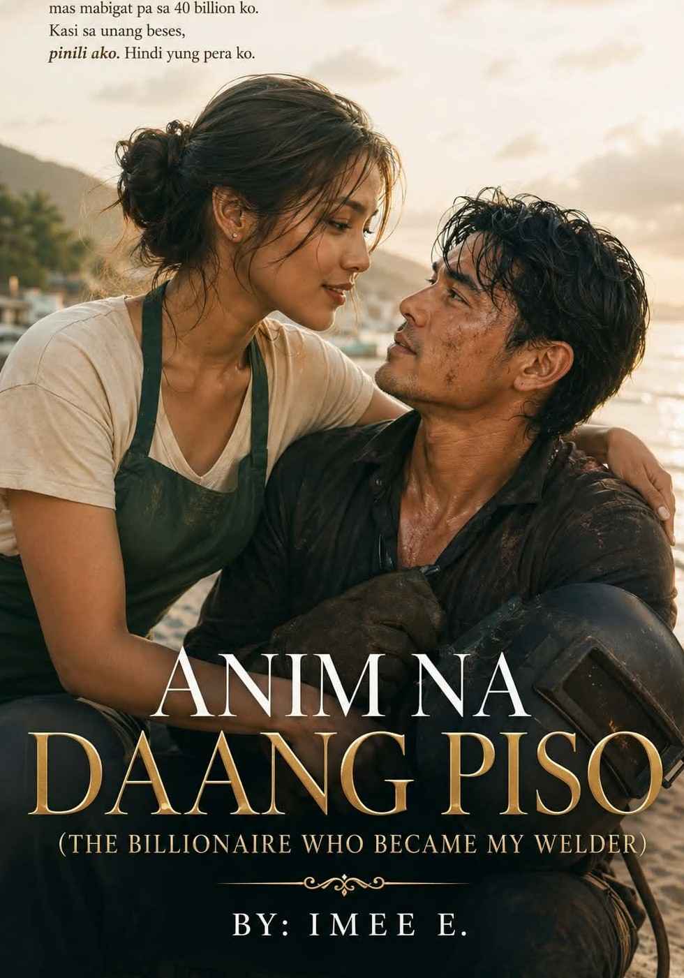 ANIM NA DAANG PISO(The Billionaire Who Became My Welder)