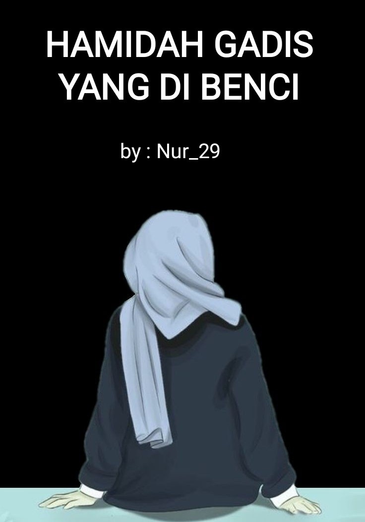 HAMIDAH GADIS YANG DI BENCI