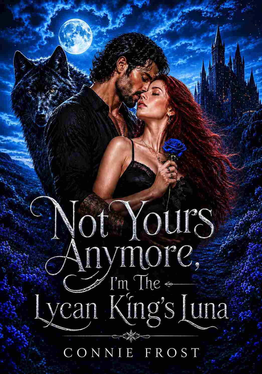 Not Yours Anymore, I'm The Lycan King's Luna