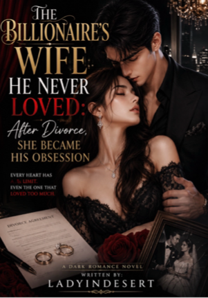 THE BILLIONAIRE’S WIFE HE NEVER LOVED: After Divorce, She Became His Obsession
