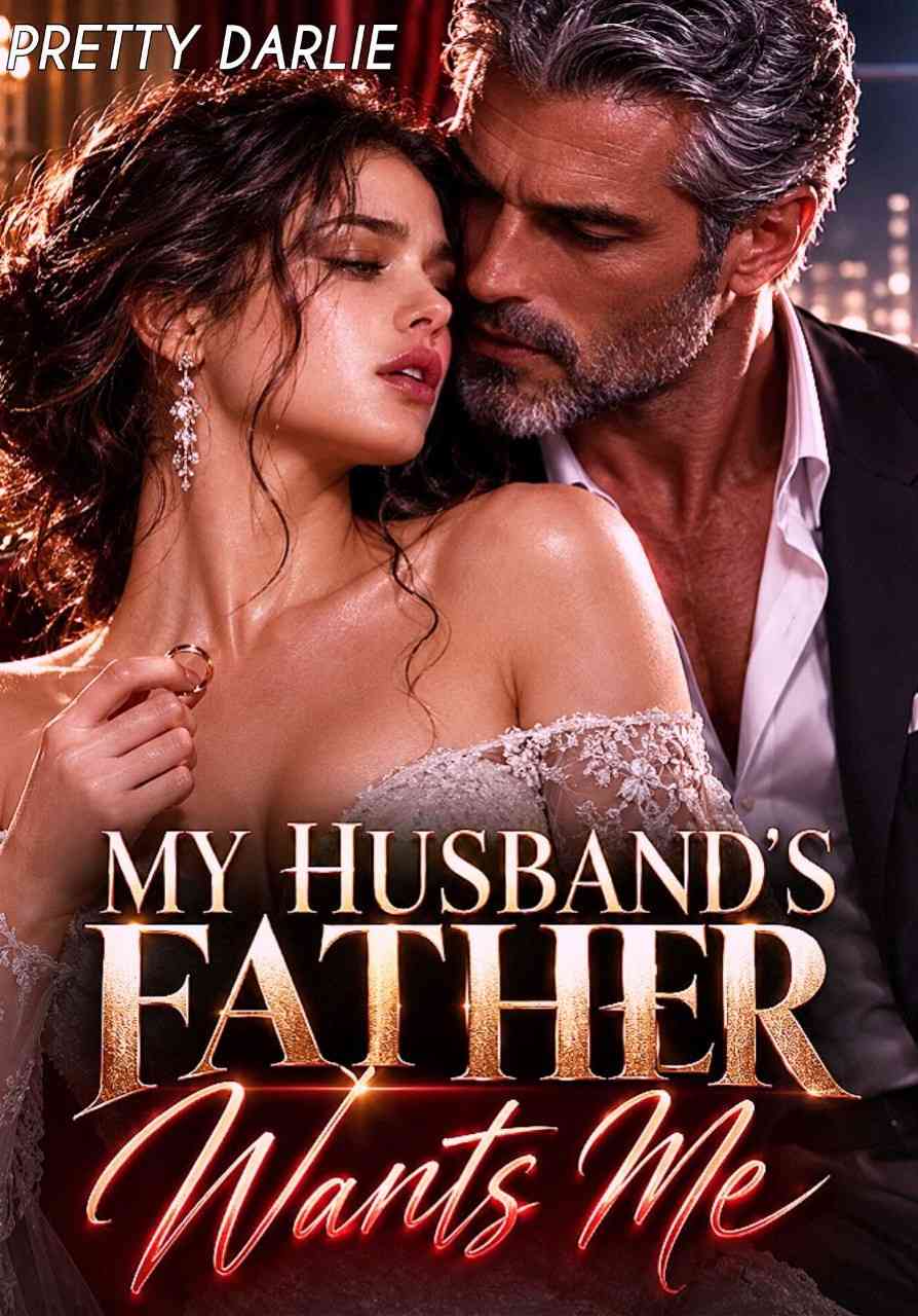 My Husband's Father Wants Me