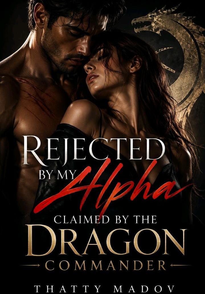 Rejected By My Alpha, Claimed By The Dragon Commander