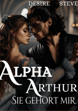 Alpha Arthur. Sie gehört mir.