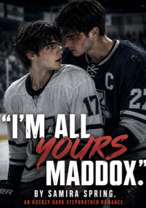 I’m All Yours, Maddox.
