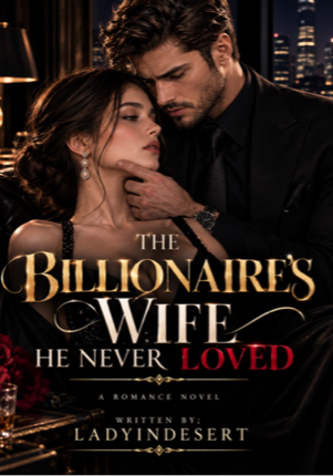 THE BILLIONAIRE’S WIFE HE NEVER LOVED